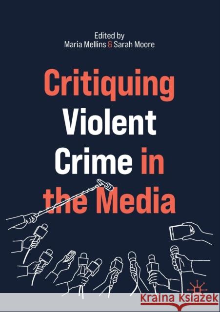 Critiquing Violent Crime in the Media Maria Mellins Sarah Moore 9783030837570 Palgrave MacMillan