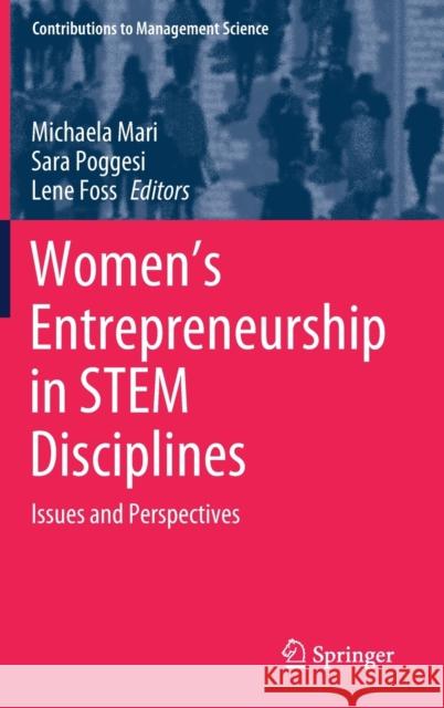 Women's Entrepreneurship in Stem Disciplines: Issues and Perspectives Michaela Mari Sara Poggesi Lene Foss 9783030837914