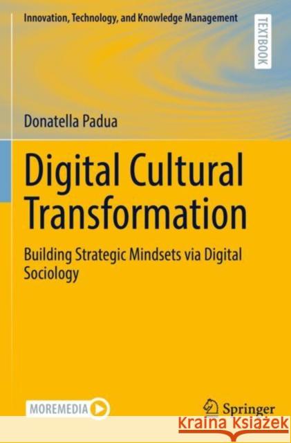 Digital Cultural Transformation: Building Strategic Mindsets via Digital Sociology Donatella Padua 9783030838058 Springer