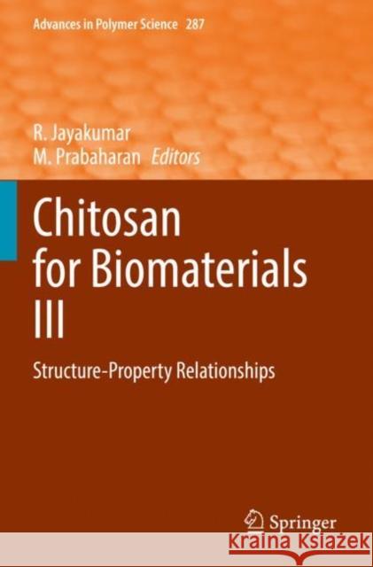 Chitosan for Biomaterials III: Structure-Property Relationships Jayakumar, R. 9783030838096