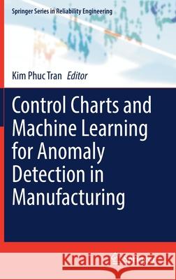 Control Charts and Machine Learning for Anomaly Detection in Manufacturing Kim Phuc Tran 9783030838188