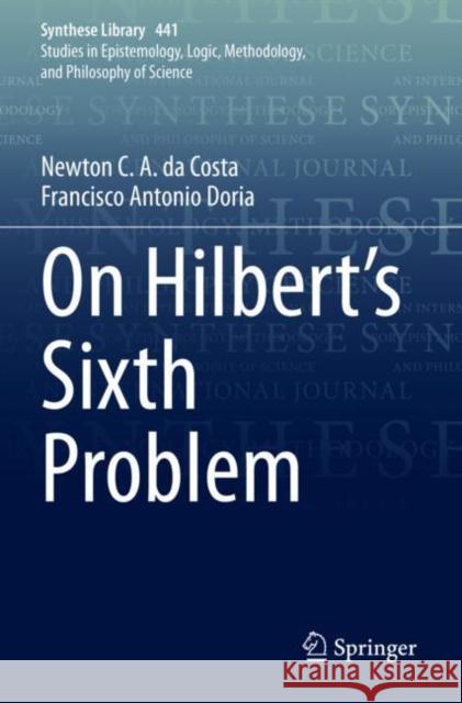 On Hilbert's Sixth Problem Newton C. a. D Francisco Antonio Doria 9783030838393 Springer