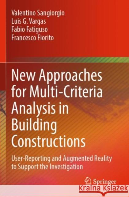 New Approaches for Multi-Criteria Analysis in Building Constructions: User-Reporting and Augmented Reality to Support the Investigation Sangiorgio, Valentino 9783030838775 Springer International Publishing