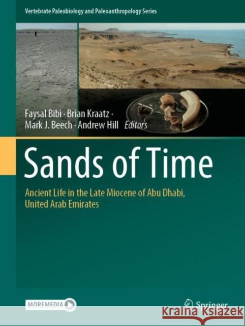 Sands of Time: Ancient Life in the Late Miocene of Abu Dhabi, United Arab Emirates Faysal Bibi Brian Kraatz Mark Beech 9783030838829 Springer