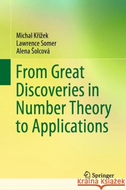 From Great Discoveries in Number Theory to Applications Kř Lawrence Somer Alena Solcov 9783030838980