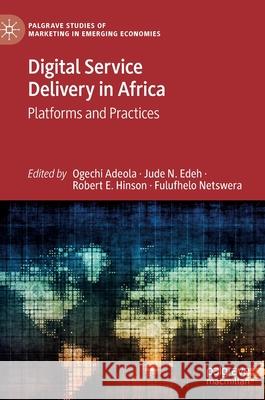 Digital Service Delivery in Africa: Platforms and Practices Ogechi Adeola Jude N. Edeh Robert Ebo Hinson 9783030839086 Palgrave MacMillan