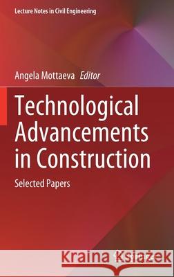 Technological Advancements in Construction: Selected Papers Angela Mottaeva 9783030839161 Springer