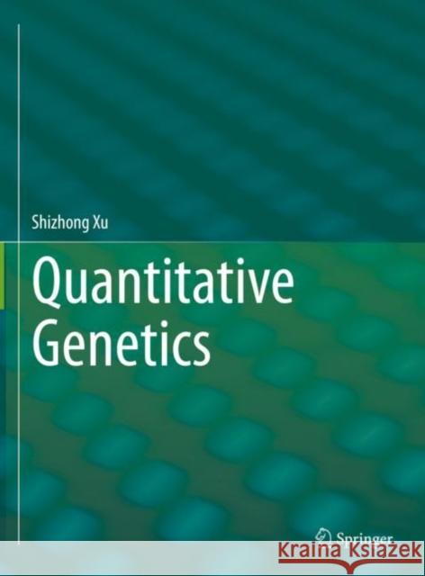 Quantitative Genetics Xu, Shizhong 9783030839390 Springer