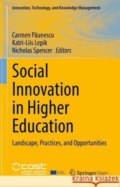 Social Innovation in Higher Education: Landscape, Practices, and Opportunities Carmen Păunescu Katri-Liis Lepik Nicholas Spencer 9783030840433 Springer
