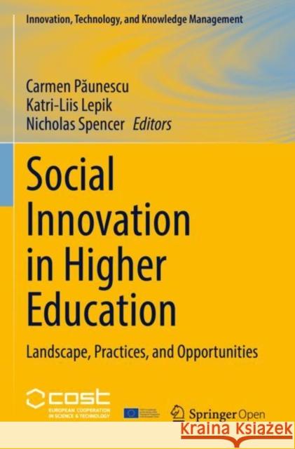 Social Innovation in Higher Education: Landscape, Practices, and Opportunities Carmen Păunescu Katri-Liis Lepik Nicholas Spencer 9783030840464 Springer