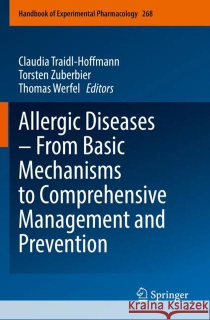 Allergic Diseases – From Basic Mechanisms to Comprehensive Management and Prevention Claudia Traidl-Hoffmann Torsten Zuberbier Thomas Werfel 9783030840501 Springer