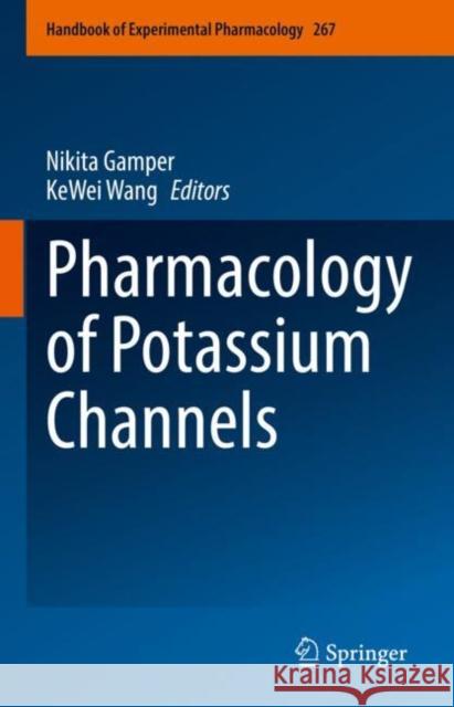 Pharmacology of Potassium Channels Nikita Gamper Kewei Wang 9783030840518 Springer