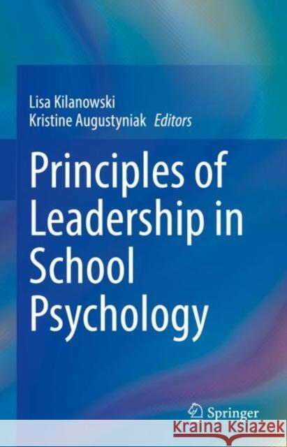 Principles of Leadership in School Psychology Lisa Kilanowski Kristine Augustyniak 9783030840624