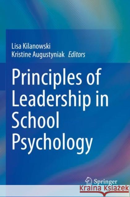 Principles of Leadership in School Psychology Lisa Kilanowski Kristine Augustyniak 9783030840655