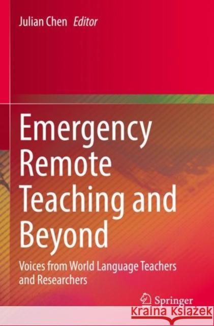 Emergency Remote Teaching and Beyond: Voices from World Language Teachers and Researchers Julian Chen 9783030840693 Springer