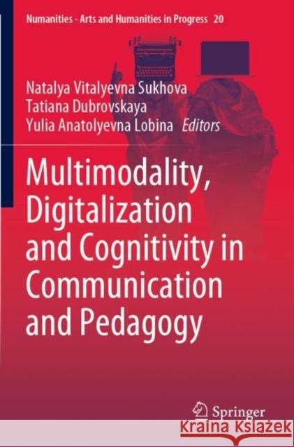 Multimodality, Digitalization and Cognitivity in Communication and Pedagogy  9783030840730 Springer International Publishing