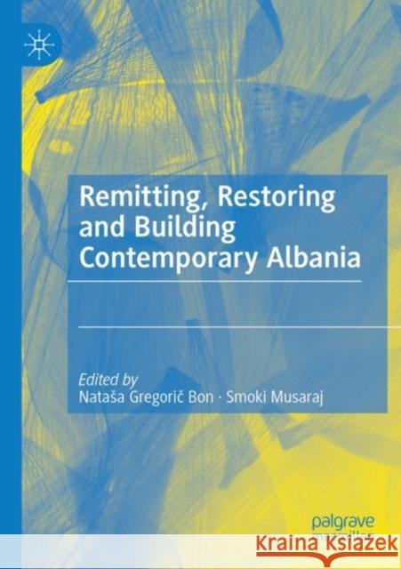 Remitting, Restoring and Building Contemporary Albania Natasa Gregorič Smoki Musaraj 9783030840938 Palgrave MacMillan