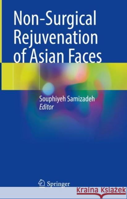 Non-Surgical Rejuvenation of Asian Faces Souphiyeh Samizadeh 9783030840983 Springer