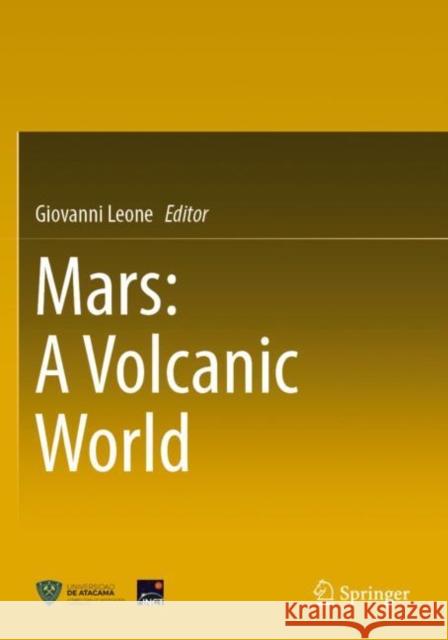 Mars: A Volcanic World Giovanni Leone 9783030841058 Springer