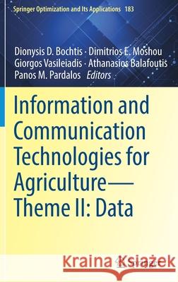Information and Communication Technologies for Agriculture--Theme II: Data Dionysis Bochtis Dimitrios Moshou Giorgos Vasileiadis 9783030841478