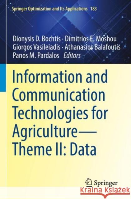 Information and Communication Technologies for Agriculture—Theme II: Data Dionysis D. Bochtis Dimitrios E. Moshou Giorgos Vasileiadis 9783030841508 Springer