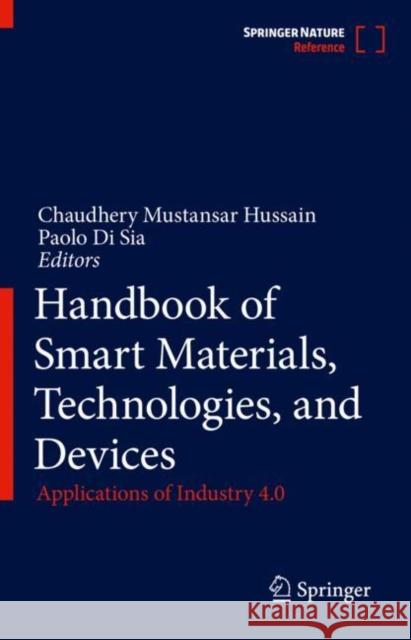 Handbook of Smart Materials, Technologies, and Devices: Applications of Industry 4.0 Chaudhery Mustansar Hussain Paolo D 9783030842048 Springer