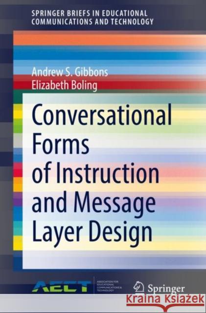 Conversational Forms of Instruction and Message Layer Design Andrew S. Gibbons Elizabeth Boling 9783030842192 Springer