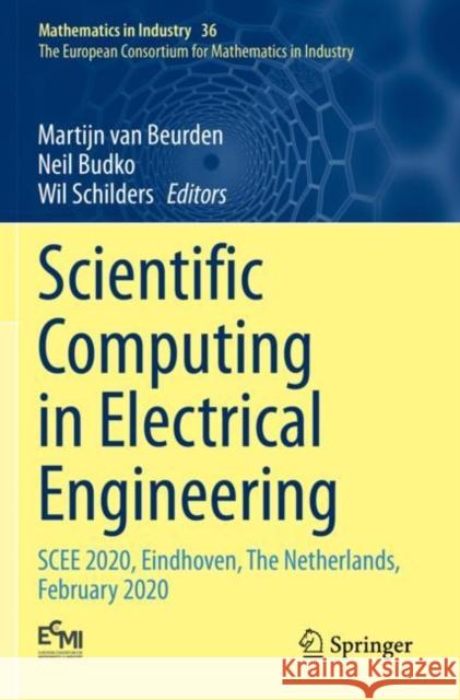 Scientific Computing in Electrical Engineering: SCEE 2020, Eindhoven, The Netherlands, February 2020 Martijn Va Neil Budko Wil Schilders 9783030842406