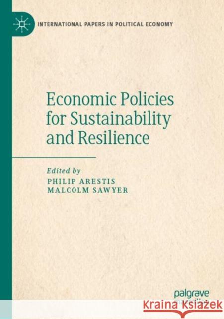 Economic Policies for Sustainability and Resilience Philip Arestis Malcolm Sawyer 9783030842901 Palgrave MacMillan