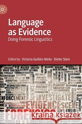 Language as Evidence: Doing Forensic Linguistics Guill Dieter Stein 9783030843298