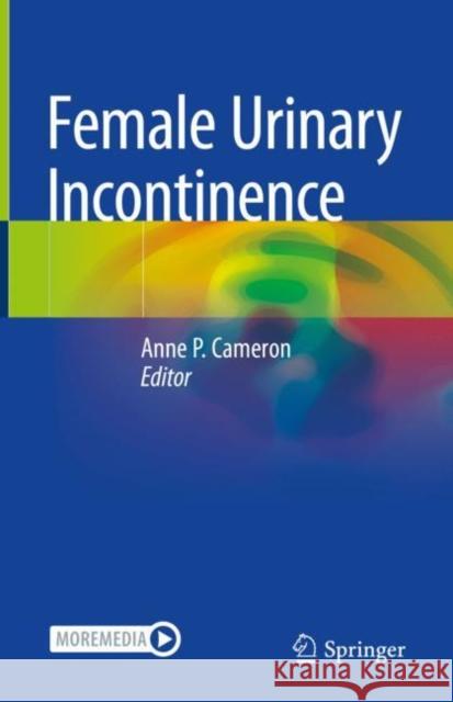 Female Urinary Incontinence Anne P. Cameron 9783030843519 Springer