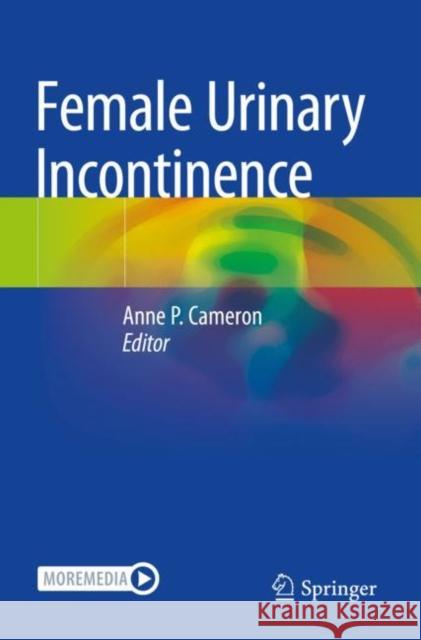 Female Urinary Incontinence Anne P. Cameron 9783030843540 Springer