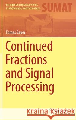 Continued Fractions and Signal Processing Tomas Sauer 9783030843595 Springer