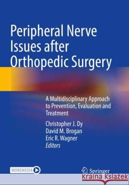 Peripheral Nerve Issues after Orthopedic Surgery: A Multidisciplinary Approach to Prevention, Evaluation and Treatment Christopher J. Dy David M. Brogan Eric R. Wagner 9783030844301 Springer