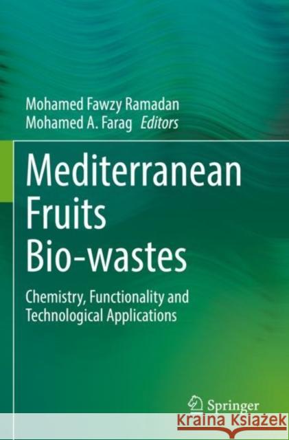 Mediterranean Fruits Bio-wastes: Chemistry, Functionality and Technological Applications Mohamed Fawzy Ramadan Mohamed A. Farag 9783030844387 Springer