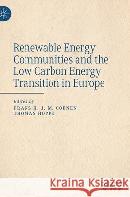 Renewable Energy Communities and the Low Carbon Energy Transition in Europe Frans H. J. M. Coenen Thomas Hoppe 9783030844394