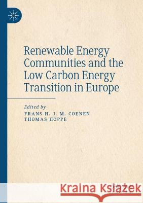 Renewable Energy Communities and the Low Carbon Energy Transition in Europe Frans H. J. M. Coenen Thomas Hoppe 9783030844424