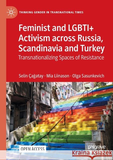 Feminist and Lgbti+ Activism Across Russia, Scandinavia and Turkey: Transnationalizing Spaces of Resistance  Mia Liinason Olga Sasunkevich 9783030844530 Palgrave MacMillan