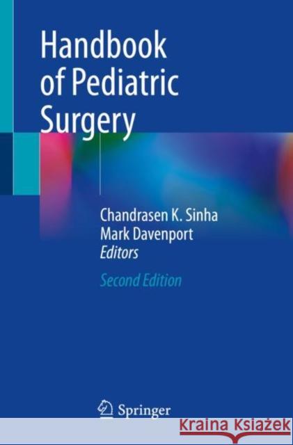 Handbook of Pediatric Surgery Chandrasen K. Sinha Mark Davenport 9783030844660 Springer