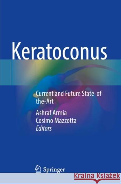 Keratoconus: Current and Future State-of-the-Art Ashraf Armia Cosimo Mazzotta 9783030845087