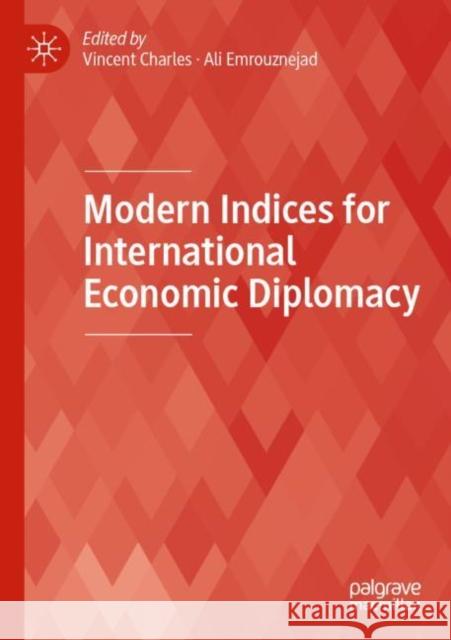 Modern Indices for International Economic Diplomacy Vincent Charles Ali Emrouznejad 9783030845377 Palgrave MacMillan