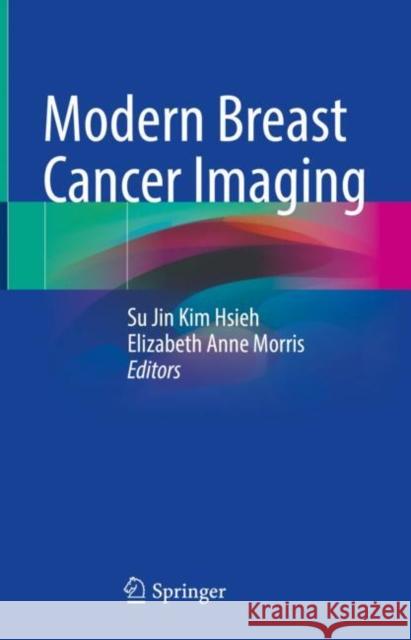 Modern Breast Cancer Imaging Su Jin Ki Elizabeth Anne Morris 9783030845452