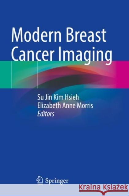 Modern Breast Cancer Imaging Su Jin Ki Elizabeth Anne Morris 9783030845483 Springer