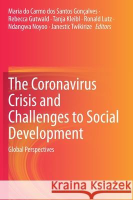 The Coronavirus Crisis and Challenges to Social Development: Global Perspectives Gon Rebecca Gutwald Tanja Kleibl 9783030846770 Springer