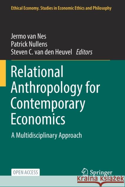 Relational Anthropology for Contemporary Economics: A Multidisciplinary Approach Jermo Va Patrick Nullens Steven C. Va 9783030846923 Springer