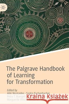 The Palgrave Handbook of Learning for Transformation Aliki Nicolaides Saskia Eschenbacher Petra Buergelt 9783030846930