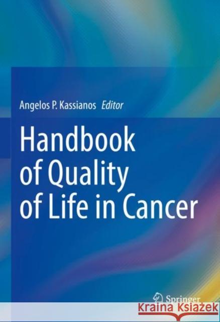 Handbook of Quality of Life in Cancer Angelos Kassianos 9783030847012 Springer