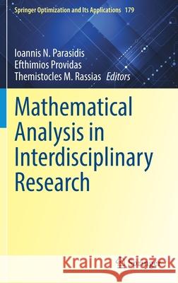 Mathematical Analysis in Interdisciplinary Research Ioannis N. Parasidis Efthimios Providas Themistocles M. Rassias 9783030847203 Springer