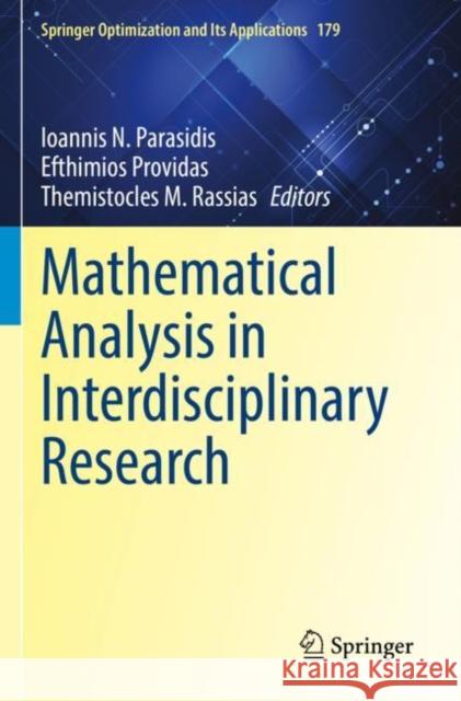 Mathematical Analysis in Interdisciplinary Research Ioannis N. Parasidis Efthimios Providas Themistocles M. Rassias 9783030847234 Springer