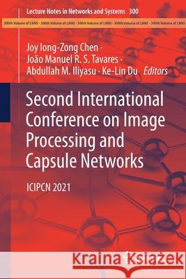 Second International Conference on Image Processing and Capsule Networks: Icipcn 2021 Joy Iong Chen Jo 9783030847593